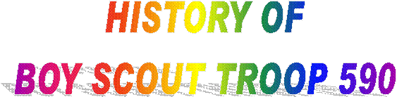 HISTORY OF
BOY SCOUT TROOP 590